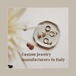 Custom Jewelry Manufacturers in Italy - Jewellery Zawaraat Custom Jewelry Manufacturers in Italy - Jewellery Zawaraat